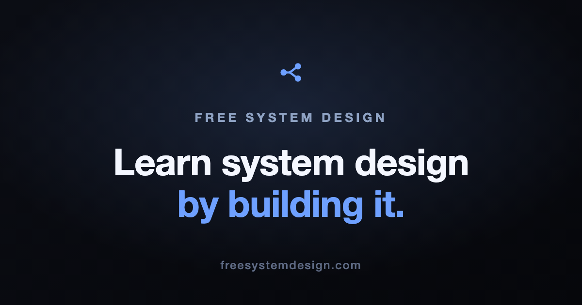 Free System Design: Learn System Design by Building It